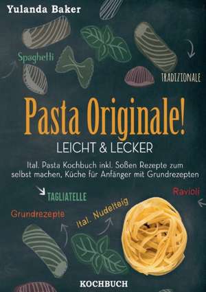 Pasta Originale! Leicht & Lecker de Yulanda Baker