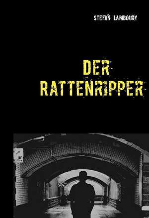Der Rattenripper de Stefan Lamboury