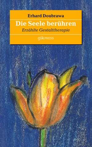 Die Seele berühren de Erhard Doubrawa