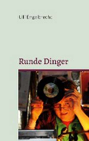 Runde Dinger de Ulli Engelbrecht