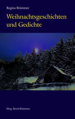 Weihnachtsgeschichten und Gedichte de Regina Brümmer
