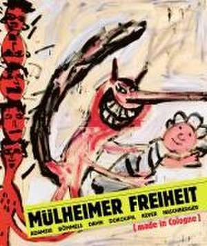 Mülheimer Freiheit [made in Cologne] Adamski - Bömmels - Dahn - Dokoupil - Kever - Naschberger (English) de Margrit Brehm