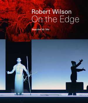 Robert Wilson. On the Edge de Margery Arent Safir