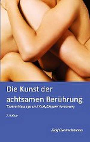 Die Kunst der achtsamen Berührung de Ralf Deutschmann