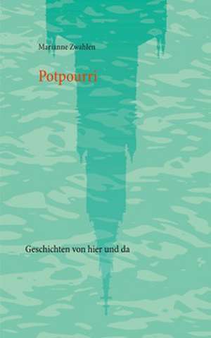 Potpourri de Marianne Zwahlen