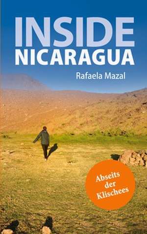 Inside Nicaragua de Rafaela Mazal