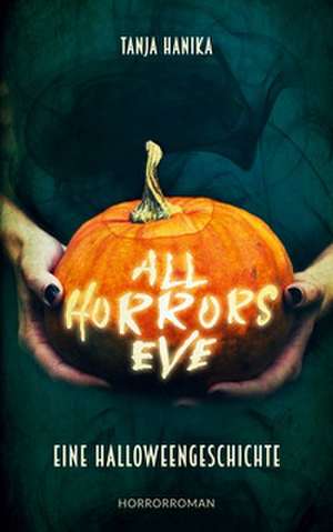 All Horrors Eve de Tanja Hanika