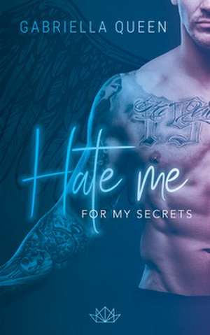 Hate me for my Secrets de Gabriella Queen