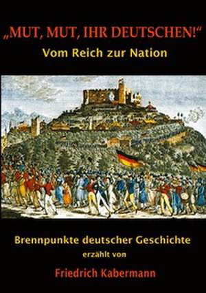 "Mut, Mut, ihr Deutschen!" de Friedrich Kabermann