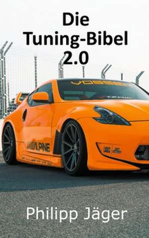 Die Tuning-Bibel 2.0 de Philipp Jäger