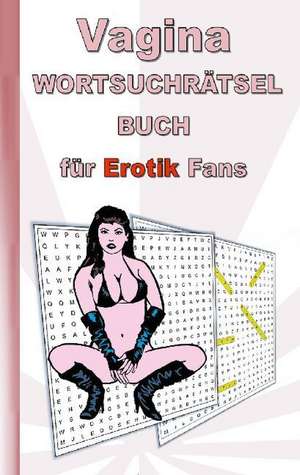 VAGINA Wortsuchrätsel Buch für EROTIK Fans de Anna Lana