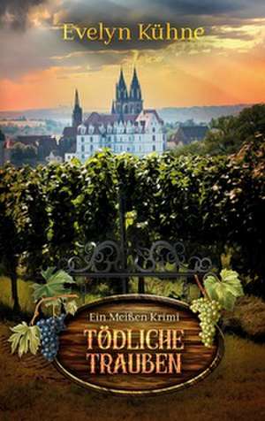Tödliche Trauben de Evelyn Kühne
