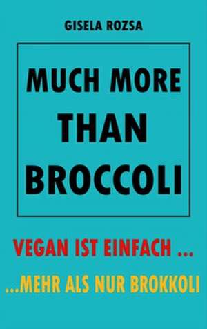 MUCH MORE THAN BROCCOLI de Gisela Rozsa