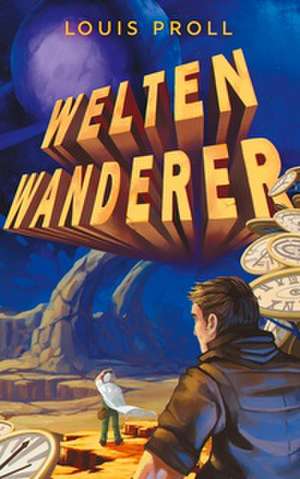 Weltenwanderer de Louis Proll