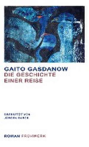 Die Geschichte einer Reise de Gasdanow Gaito