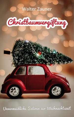 Christbaumvergiftung de Walter Zauner