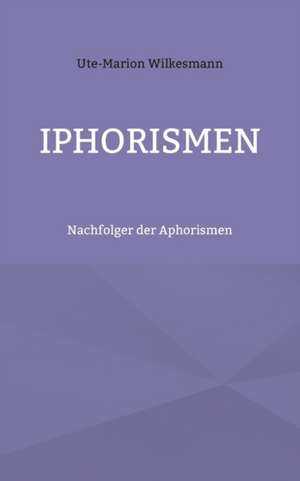 Iphorismen de Ute-Marion Wilkesmann