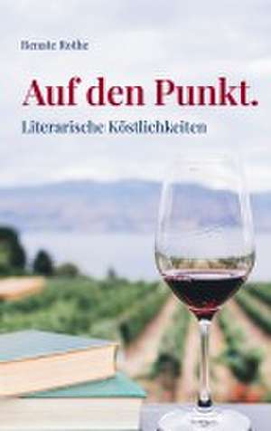 Auf den Punkt. de Renate Rothe