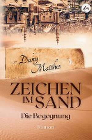 Zeichen im Sand de Dany Matthes