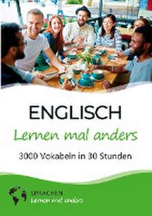 Englisch lernen mal anders - 3000 Vokabeln in 30 Stunden de Sprachen Lernen Mal Anders