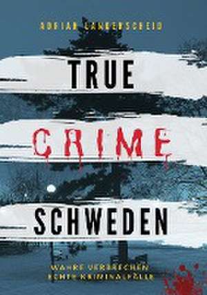 True Crime Schweden de Adrian Langenscheid