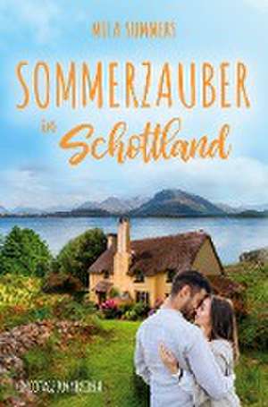 Sommerzauber in Schottland de Mila Summers