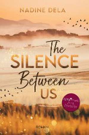 The Silence Between Us de Nadine Dela