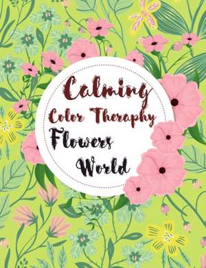 Calming Color Therapy in the Flowers World de Creativedesign Book