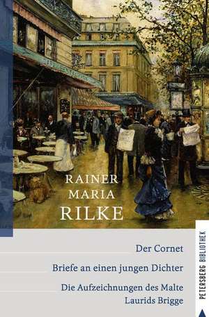 Der Cornet - Briefe an einen jungen Dichter - Die Aufzeichnungen des Malte Laurids Brigge de Rainer Maria Rilke