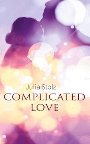 Complicated Love de Julia Stolz