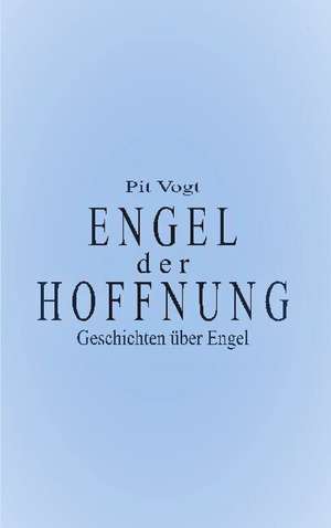 Engel der Hoffnung de Pit Vogt