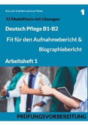 B1-B2 Deutsch Pflege: Fit für den Aufnahmebericht und Biographiebericht de Rosa von Trautheim