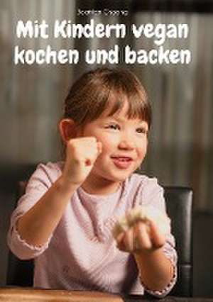 Mit Kindern vegan kochen und backen de Beatrice Choong