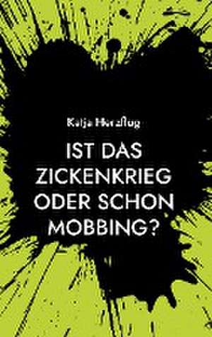 Ist das Zickenkrieg oder schon Mobbing? de Katja Herzflug