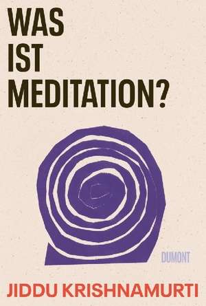 Was ist Meditation? de Jiddu Krishnamurti