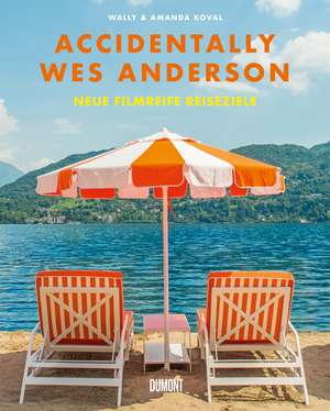 Accidentally Wes Anderson. Neue filmreife Reiseziele de Wally Koval