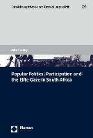 Popular Politics, Participation and the Elite Gaze in South Africa de Julia Plessing