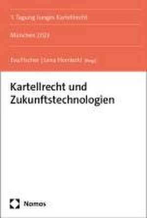 Kartellrecht und Zukunftstechnologien de Eva Fischer