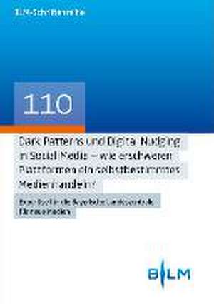 Dark Patterns und Digital Nudging in Social Media - wie erschweren Plattformen ein selbstbestimmtes Medienhandeln? de Rudolf Kammerl