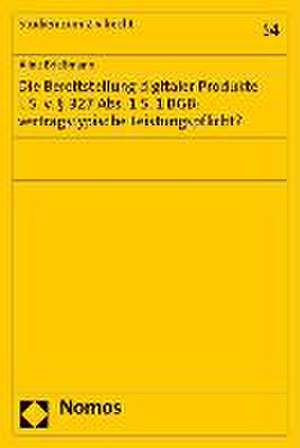 Die Bereitstellung digitaler Produkte i. S. v. § 327 Abs. 1 S. 1 BGB: vertragstypische Leistungspflicht? de Aline Brießmann