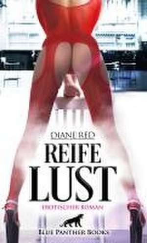 Reife Lust | Erotischer Roman de Diane Red