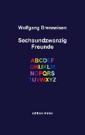 Sechsundzwanzig Freunde de Wolfgang Brenneisen