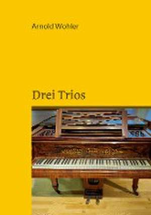 Drei Trios de Arnold Wohler