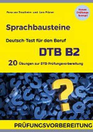 Sprachbausteine Deutsch-Test für den Beruf (DTB) B2 de Rosa von Trautheim