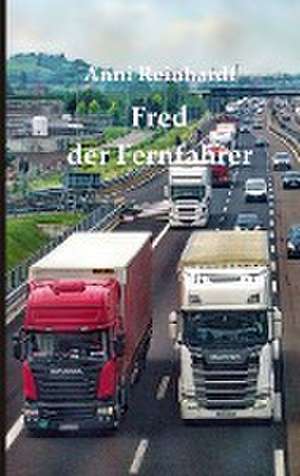 Fred, der Fernfahrer de Anni Reinhardt