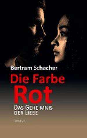 Die Farbe Rot de Bertram Schacher