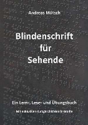 Blindenschrift für Sehende de Andreas Mütsch