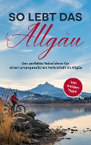 So lebt das Allgäu de Anneke Weinbach