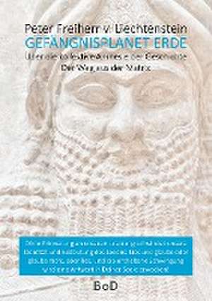 Gefängnisplanet Erde de Peter Freiherr von Liechtenstein