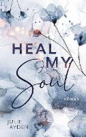 Heal my Soul de Julie Ayden